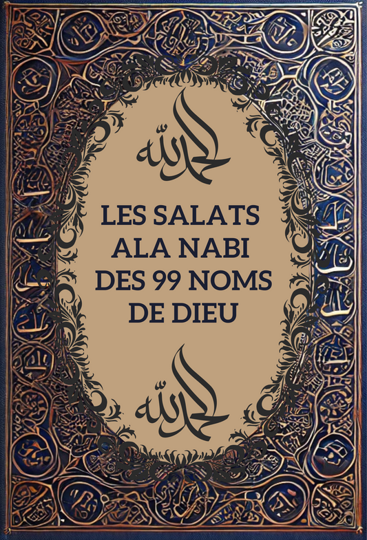Les Salats ala Nabi des 99 noms de Dieu